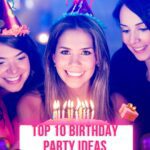 Top 10 Trending Ideas For Birthday Parties In 2023