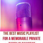 The Best Music Playlist for a Memorable Private Party in Pakistan