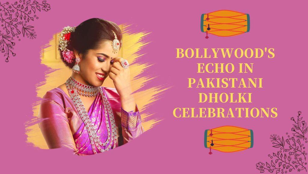 Bollywood’s Echo in Pakistani Dholki Celebrations: A Fascinating Crossover
